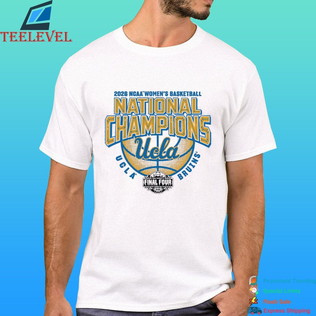 Ucla Bruins Women’s Basketball 2026 Ncaa Women’s Basketball National Champions Final Four 2026 Shirt