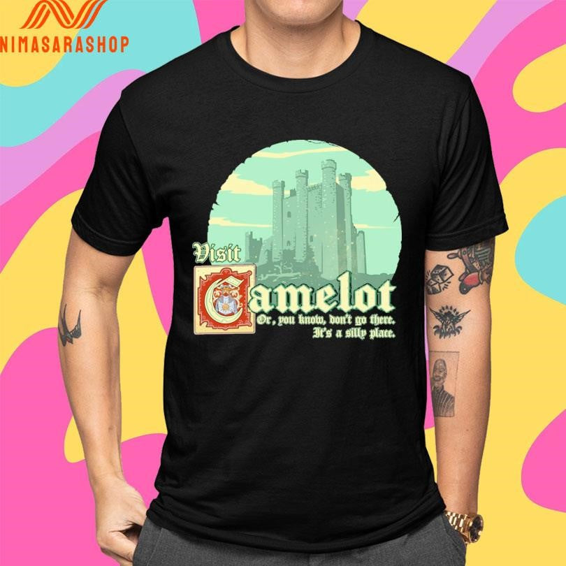 Visit Camelot Or You Know Don’t Go There It’s A Silly Place Shirts