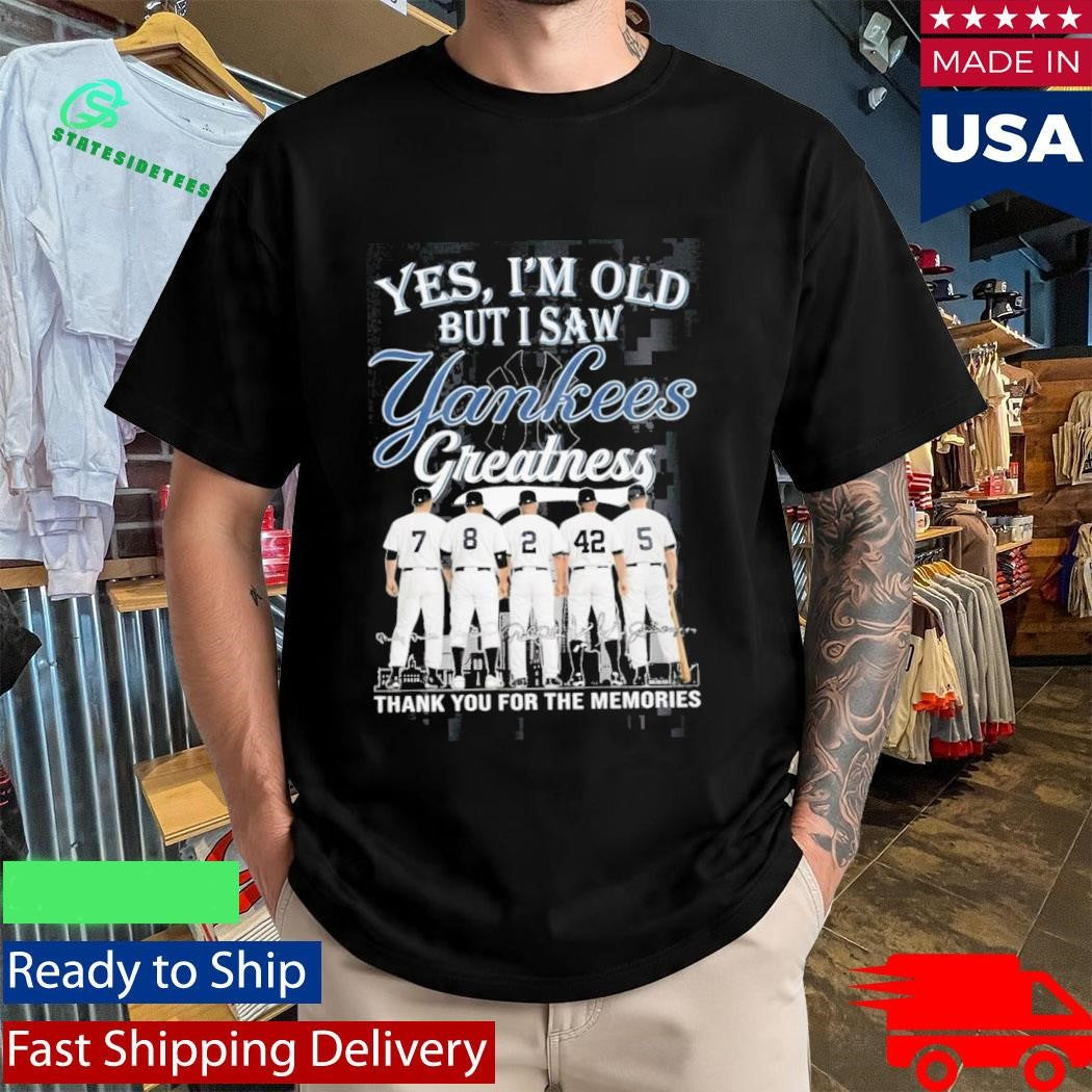 Yankees 2026 Yes Im Old But I Saw Greatness Shirt