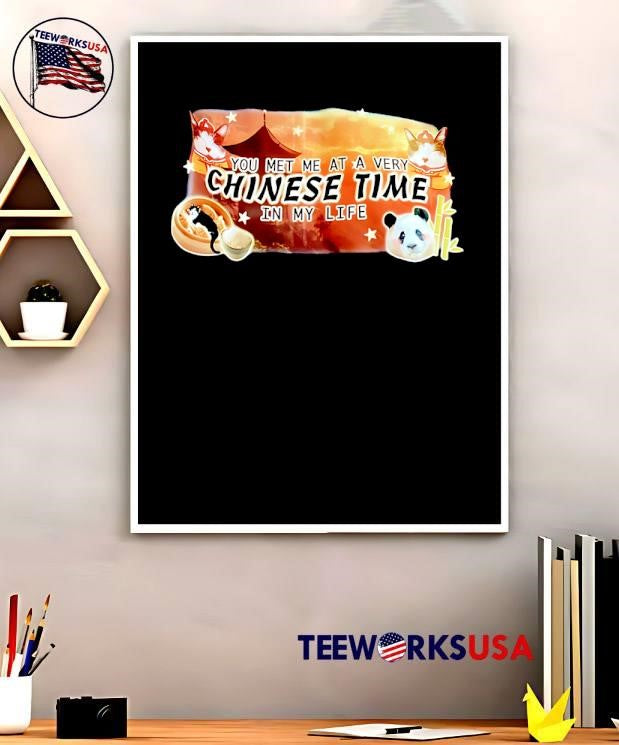 You Met Me At A Very Chinese Time In My Life shirt