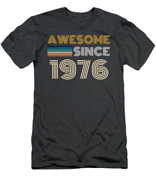 Awesome Since 1976 Funny Tee Retro Vintage Tshirt T-Shirt