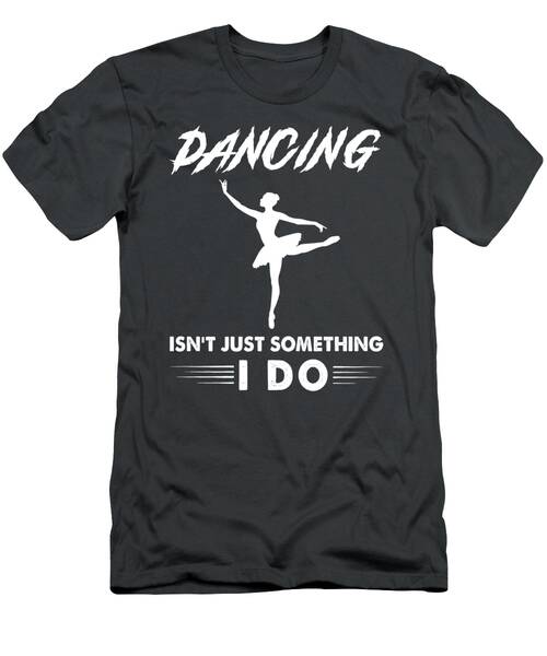 Ballet Not Just My Hobby Its My Life Funny Tee T-Shirt