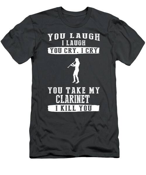 Clarinet Comedy Laugh Cry And Beware Of The Clarinet Thief T-Shirt