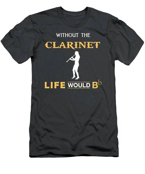 Elevate Your Style And Humor With Without The Clarinet Life Would Bb Tee T-Shirt