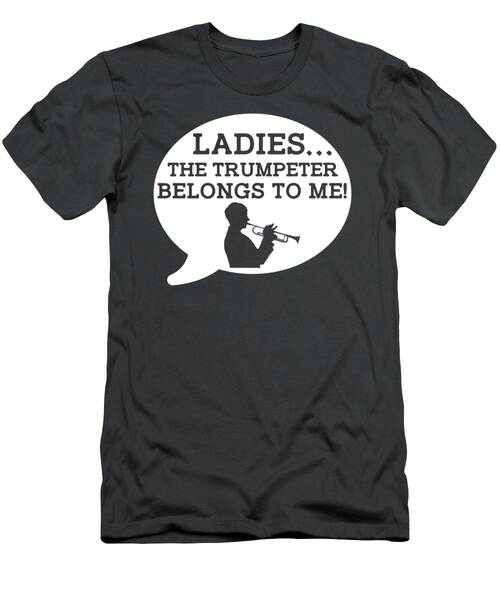 Get In Tune With Ladies Belongs To Me Trumpeter Tee Hilarious Musician Humor T-Shirt