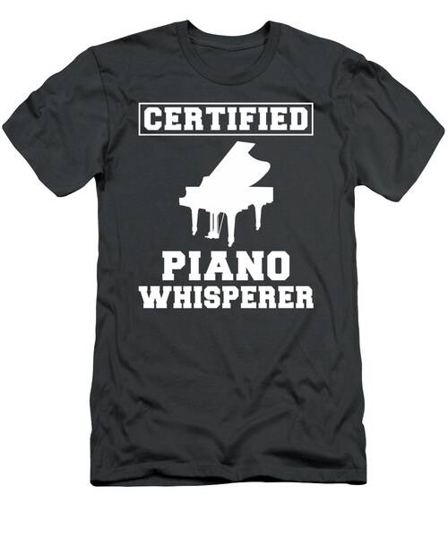 Key To Humor Certified Piano Whisperer Tee Funny Music Tshirt T-Shirt