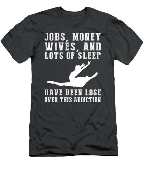 Lost It All To Ballet Check Out Our Funny Addiction Tee T-Shirt