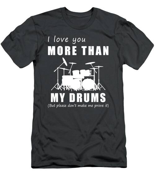 March To The Beat Of Love I Love You More Than Drum Funny Tee T-Shirt