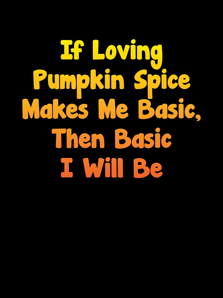 Pumpkin Spice products - Love Pumpkin Spice Quote graphics print by shoutoutshirtco