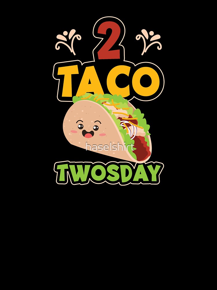 Tacos 2 Taco Twosday Cute Birthday Gift by haselshirt