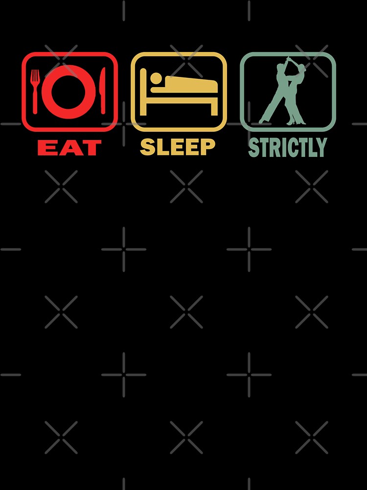 Eat Sleep Strictly by Majesticoo