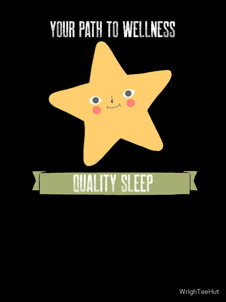 Your Path to Wellness is Quality Sleep by WrighTeeHut
