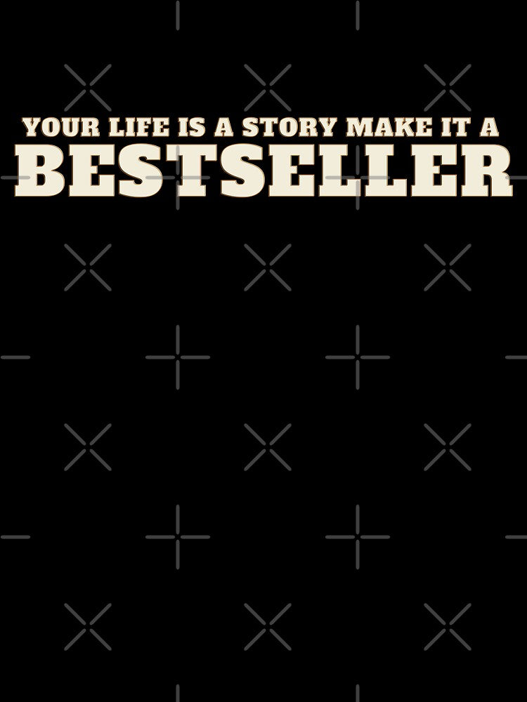 Your life is a story make it a bestseller by bvdesignart