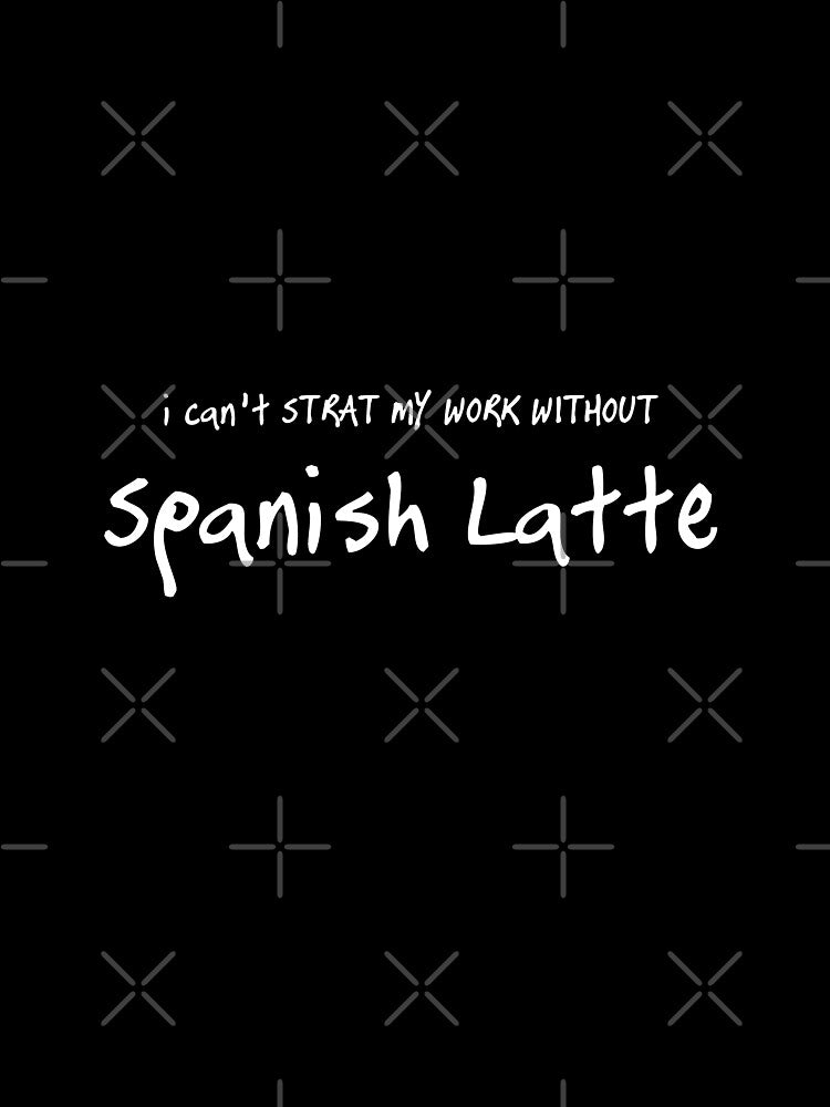iSalem I can't start my work without Spanish Latte logo funny Gift, T-shirt, Tee by iSalem
