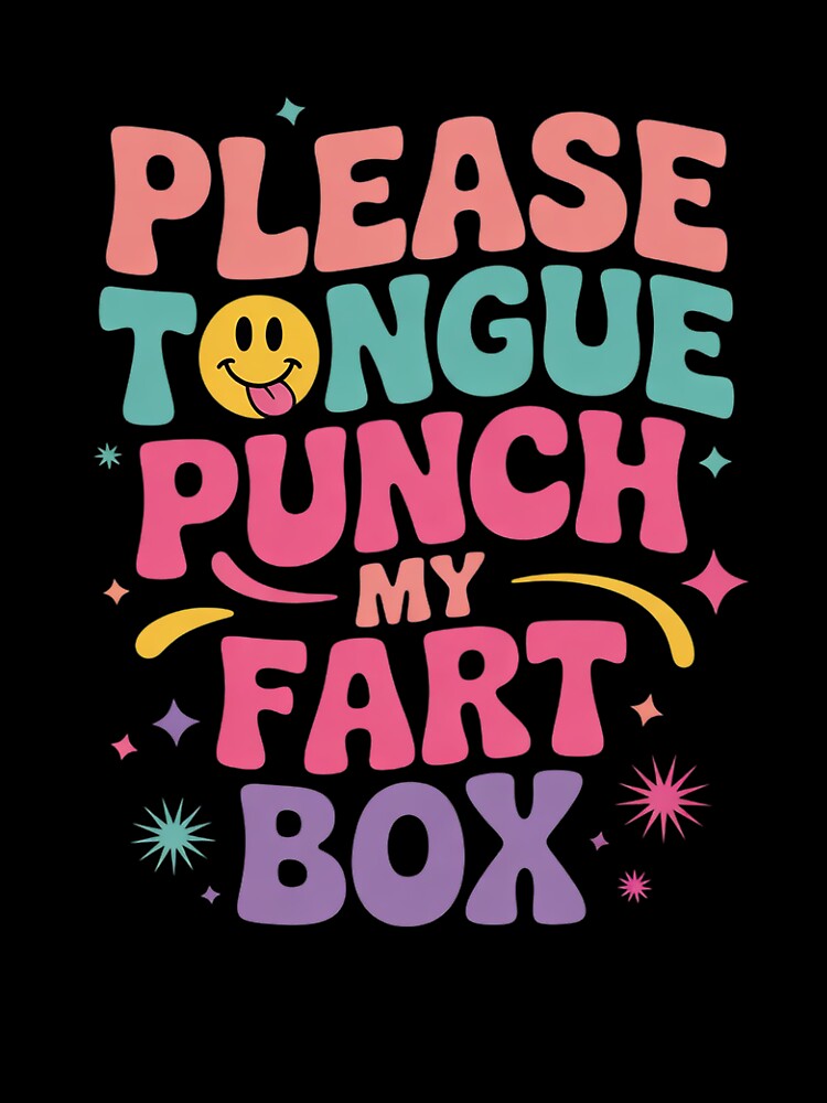 Please Tongue Punch My Fart Box Funny Inappropriate by RuthGAArt