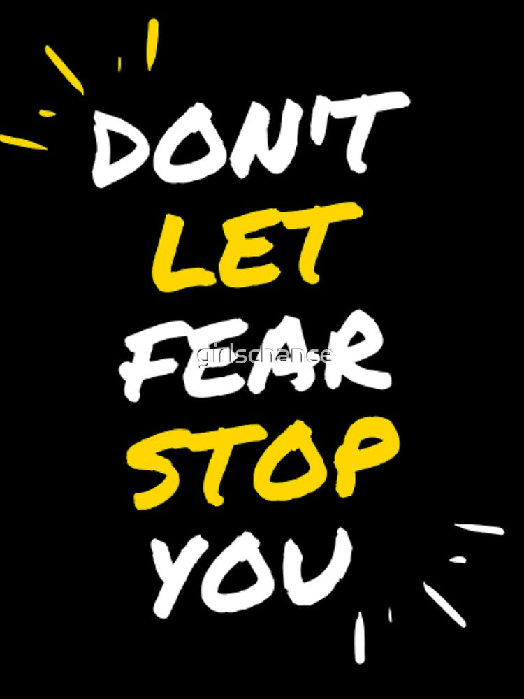 Don't let fear stop you by girlschance