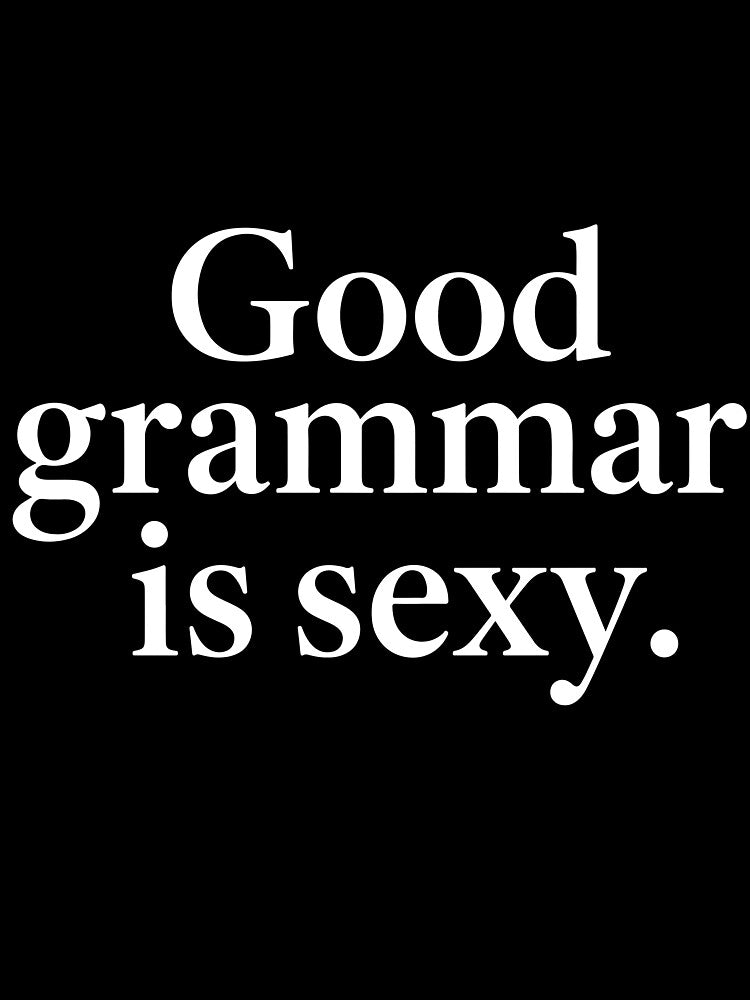 Good Grammar Is Sexy Funny English Teacher Grammar Nerd Gift by kiralynstration