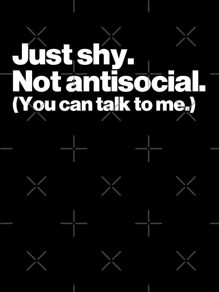 Just shy. Not antisocial. You can talk to me. by ChimeraCastle