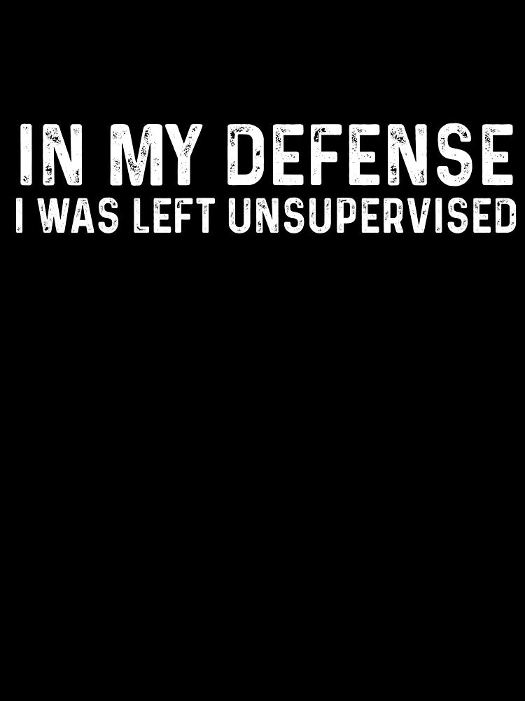 in my defense i was left unsupervised by demiano-shirt
