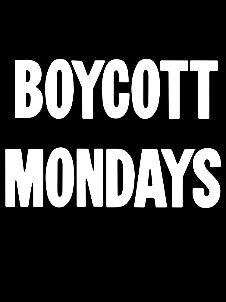 Boycott Mondays by Good-Looking Corpse