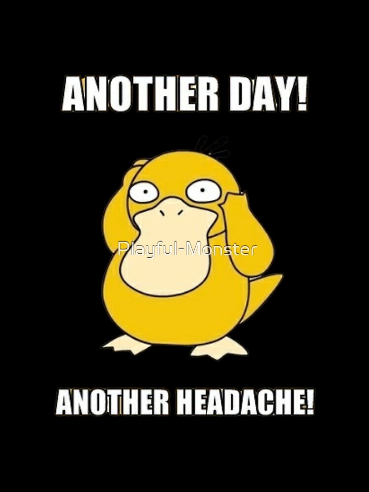 Another day! - Another headache! by Playful-Monster