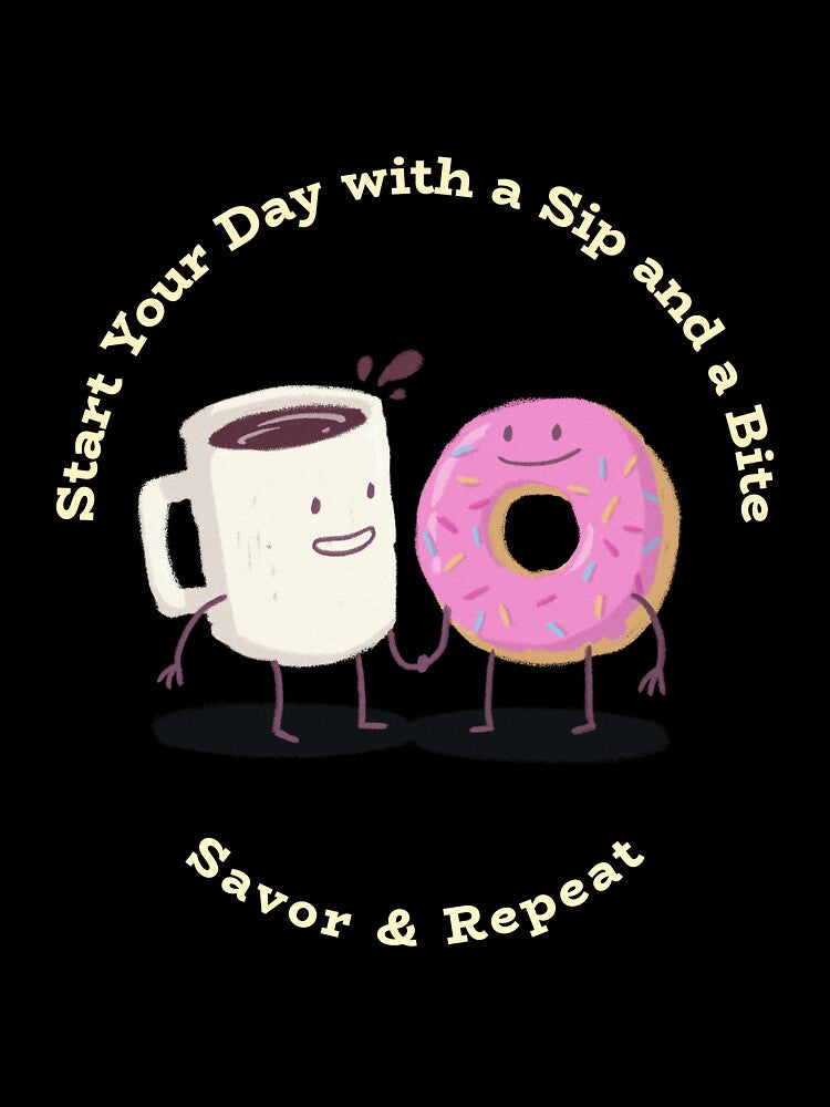 Start your Day with a Sip and a Bite, Savor & Repeat by ProTeeApparels