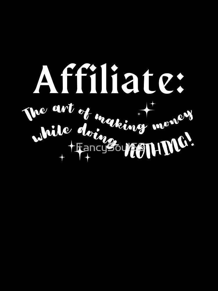 Affiliate: The Art of Making Money While Doing Nothing Quote by FancySoulSS