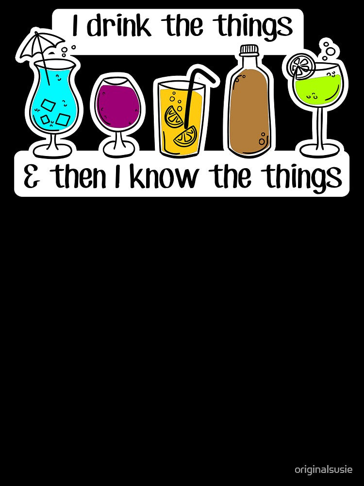 FUNNY cocktail lovers - I DRINK and know THINGS - beer drinkers PARTY TIME - social drinker by originalsusie