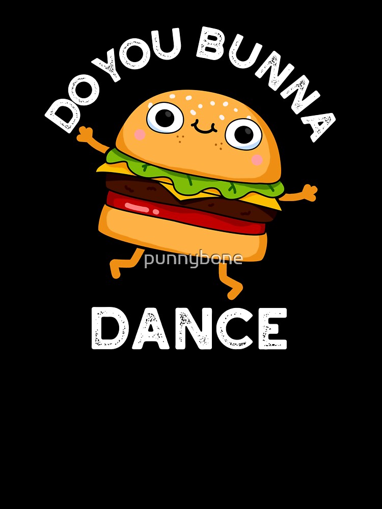 Do You Bunna Dance Funny Bun Puns (Dark BG) by punnybone