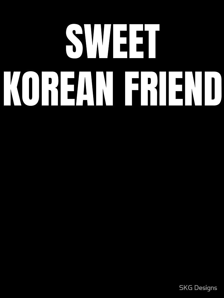 Sweet Korean Friend White Lettering by SKG Designs