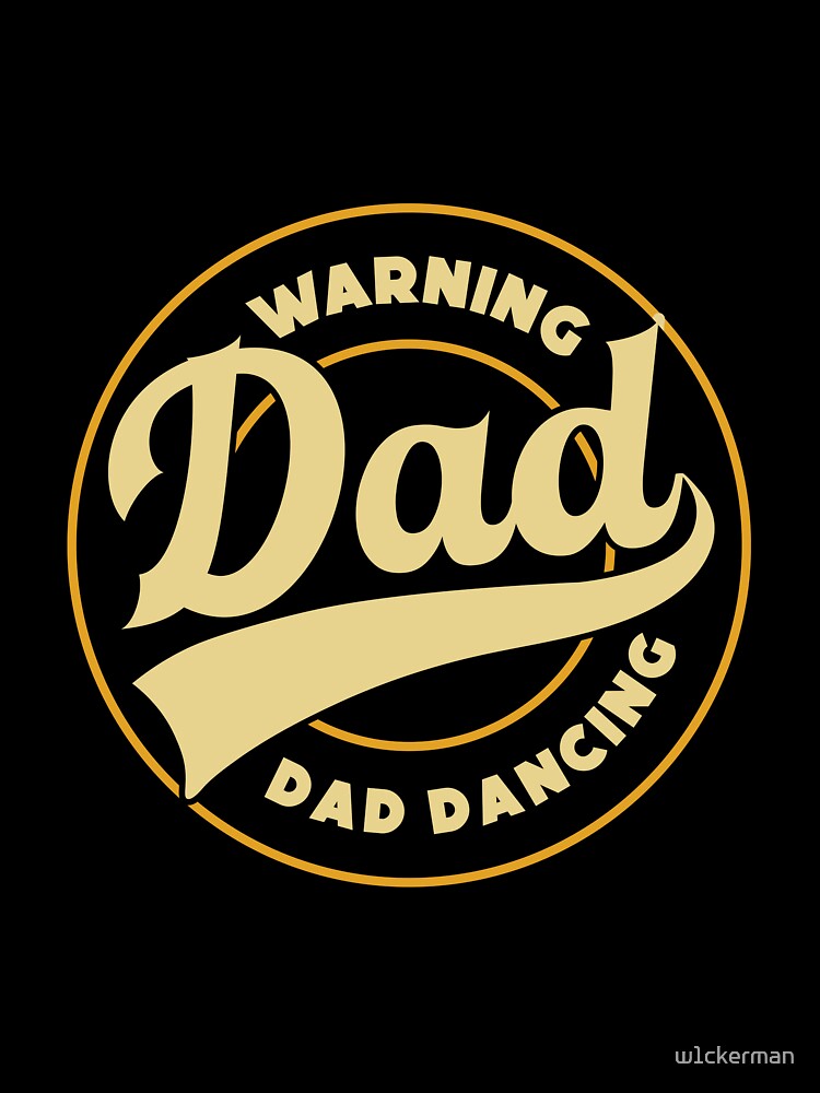 DAD dancing dad jokes funny fathers day papa pops birthday by w1ckerman