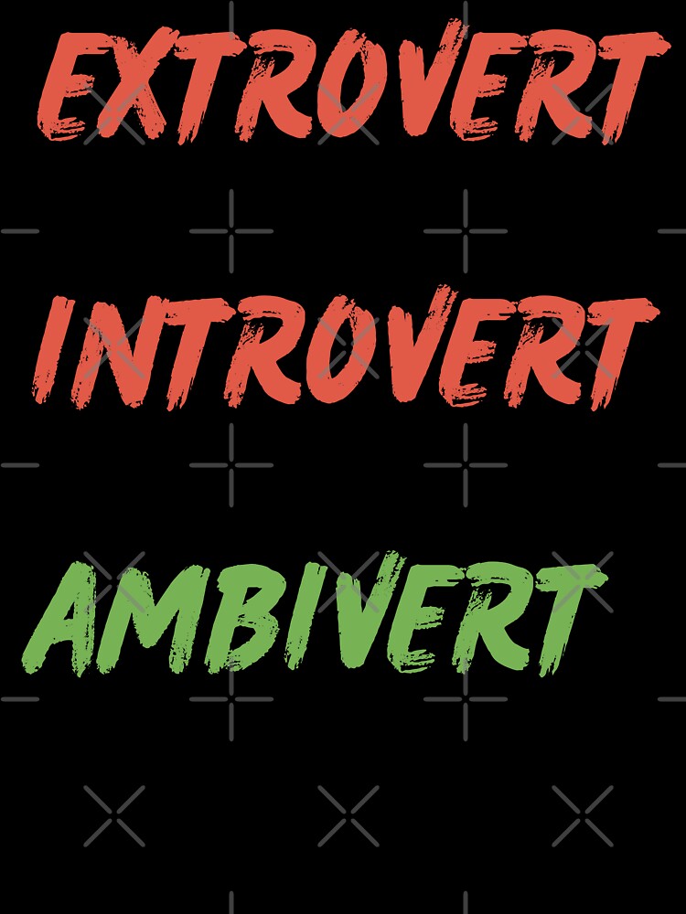 Extrovert, Introvert, Ambivert by 2Cheesy4U