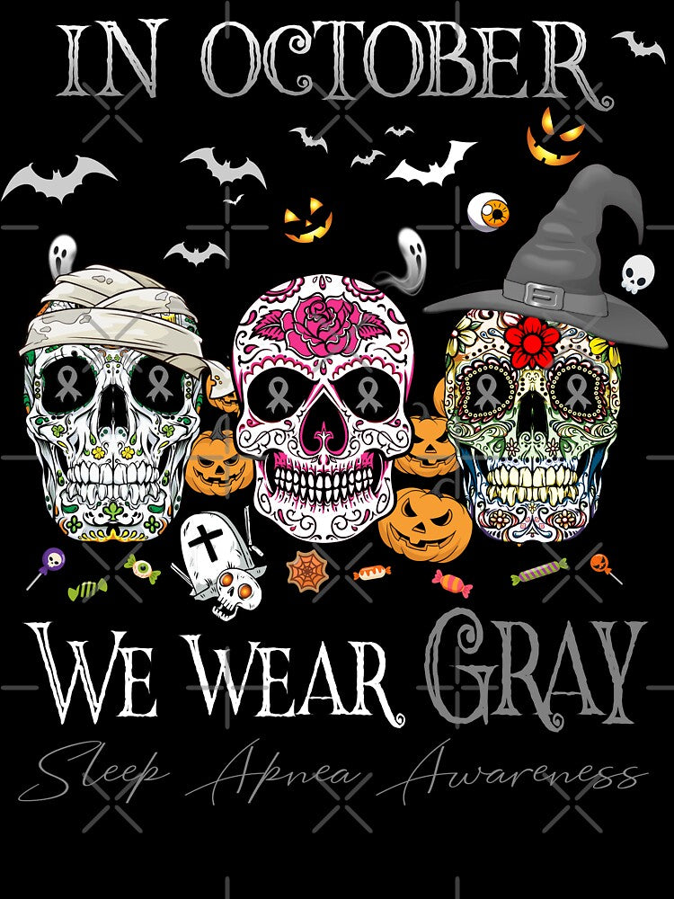 In October We Wear Gray Sleep Apnea Awareness by Sabfit