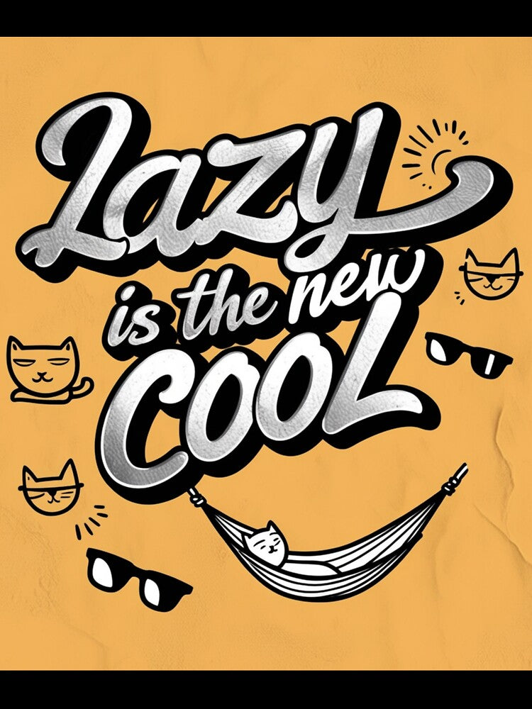 Lazy is the New Cool chill mode Merchandise Design by Design E Khaas