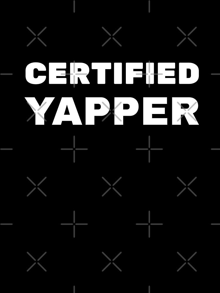 Certified Yapper T-Shirt - Funny Extrovert meme by Patternrealm