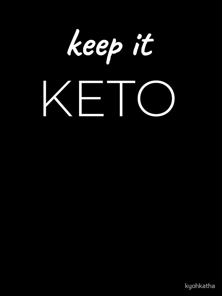 Keep it keto by kyohkatha