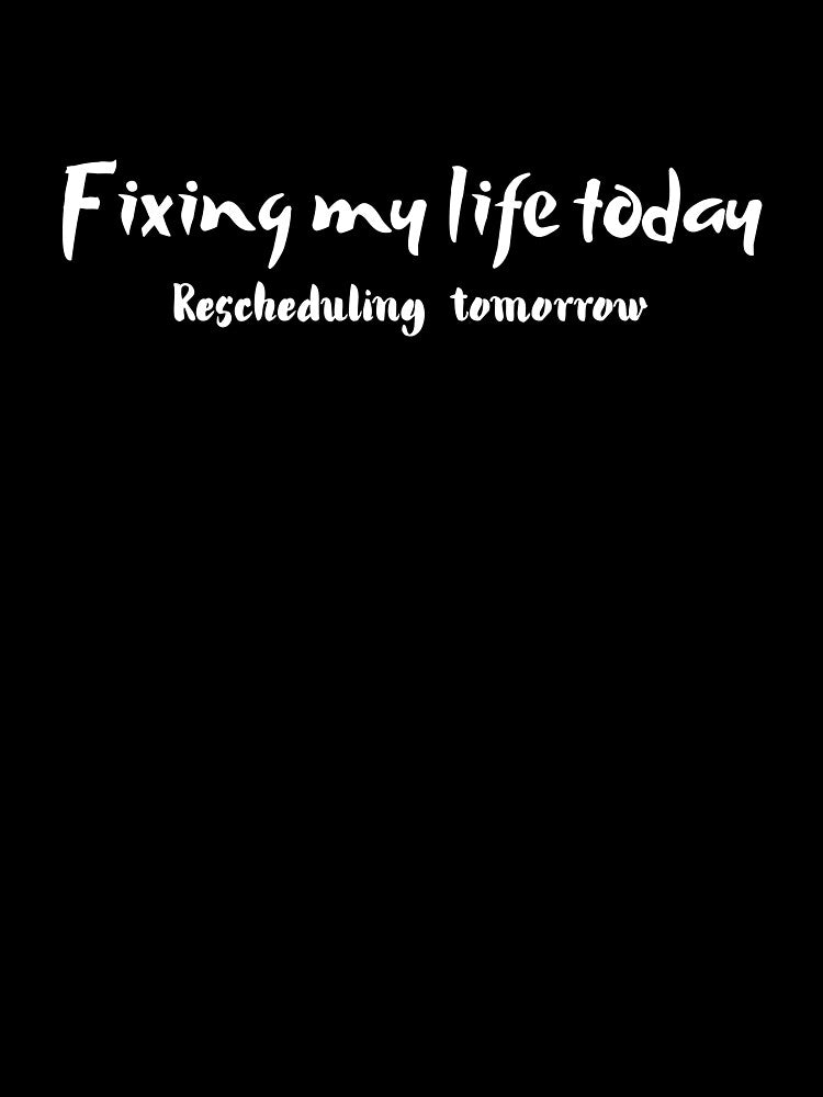 Fixing My Life Today, For Everyone With Their Own Vibe by JokeAndStyle