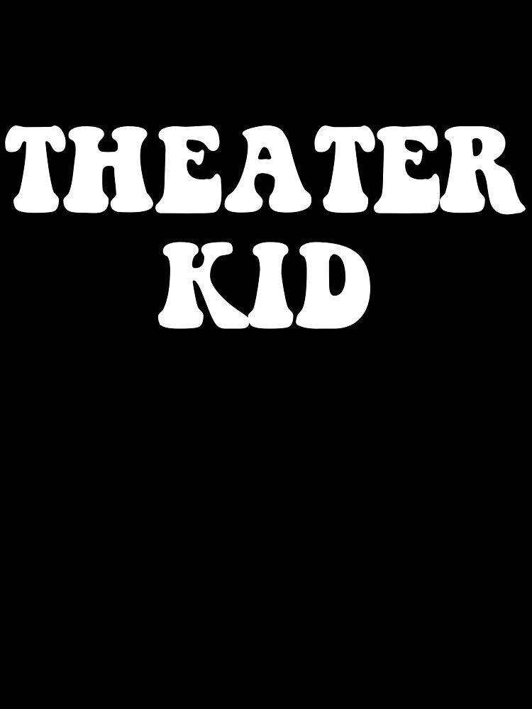Theater Kid by Good-Looking Corpse