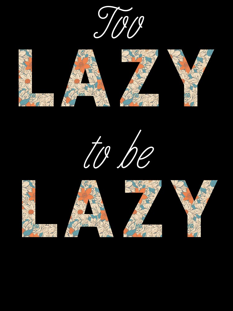 Too lazy to be lazy- next level of chill by mARTaCreation
