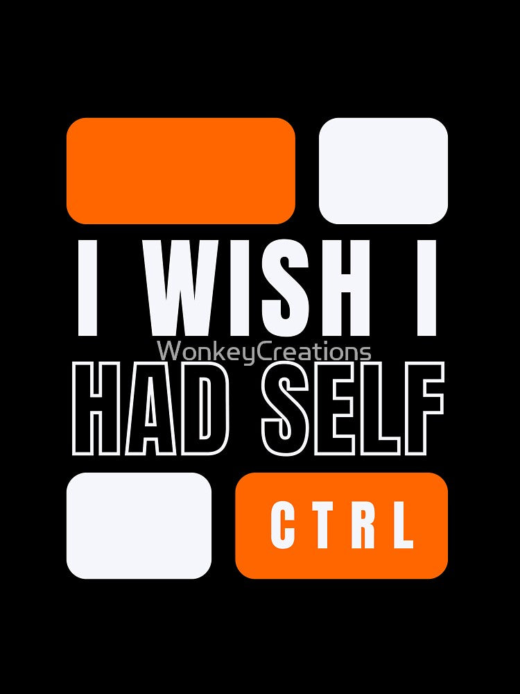 I Wish I Had Self Control by WonkeyCreations