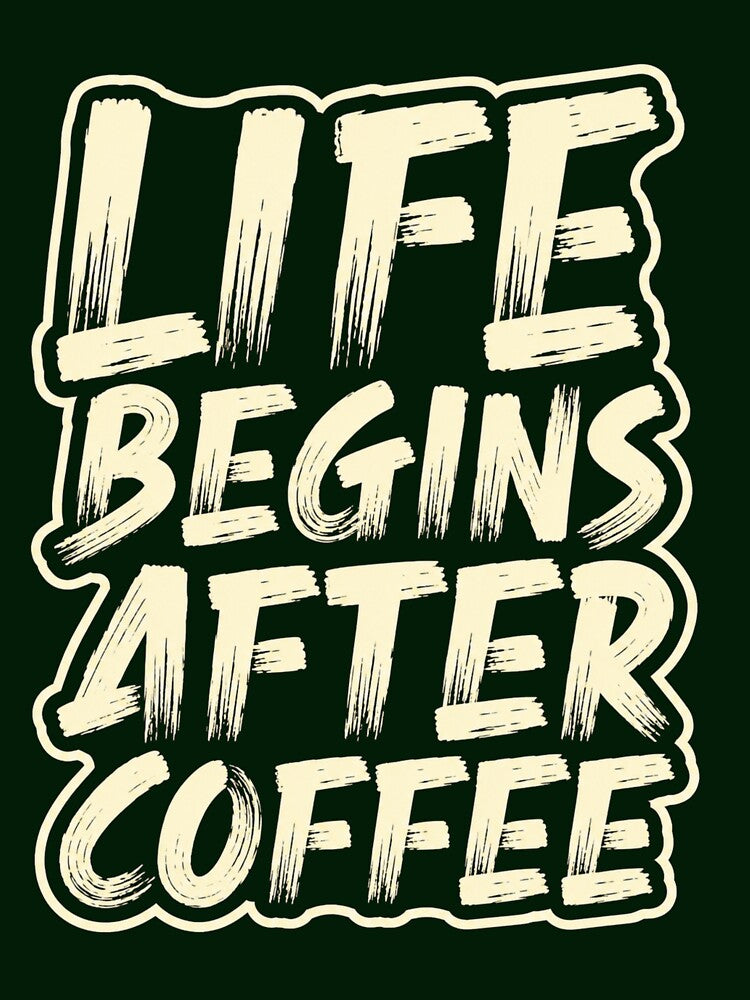 Life Begins After Coffee Funny Coffee Lover Gift Morning Caffeine Addict by FerasArtFiveS