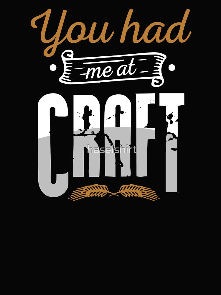 Beer Lover Master You had me at craft Gift Idea by haselshirt