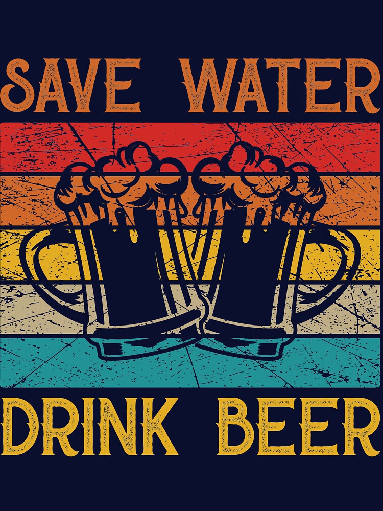 Save Water Drink Beer Vintage Distressed by mmos