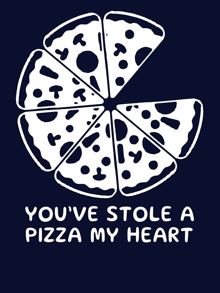 You've Stole A Pizza My Heart - Funny Pizza Quotes by fashionrise