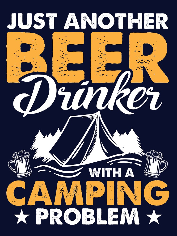 Just Another Beer Drinker With A Camping Problem by mmos