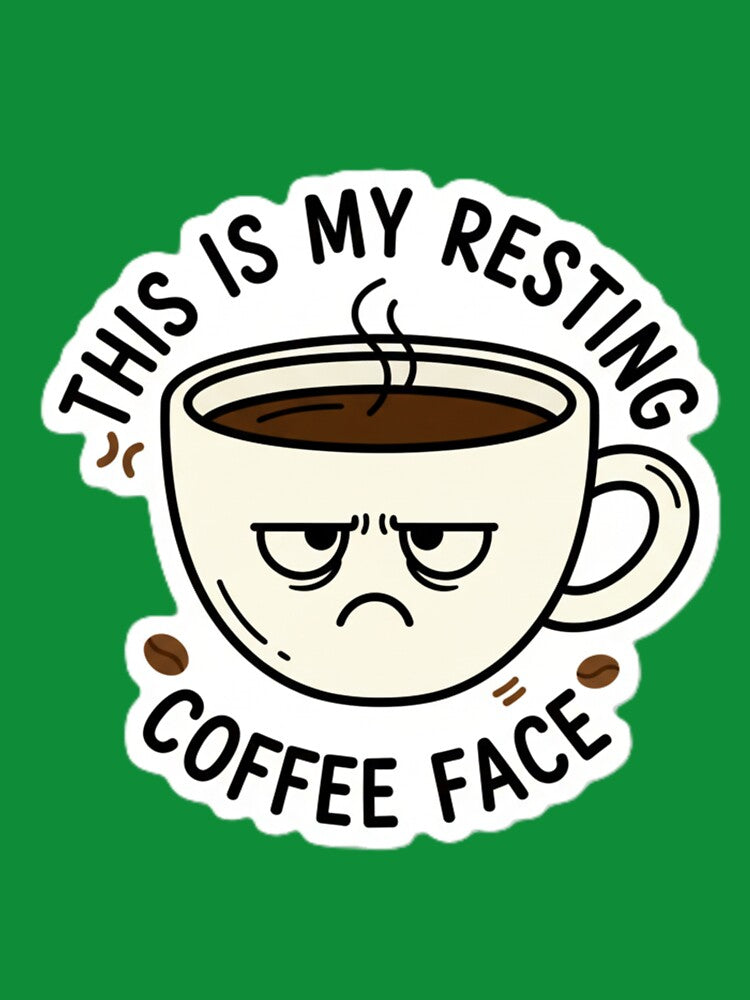 This is my resting coffee face by RiaPrint
