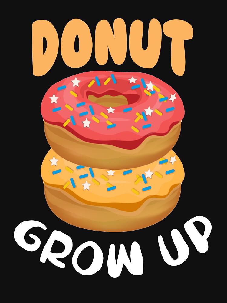 Funny Donut Lover Gift t-Shirts - Donut Grow Up Tank Top by TeeJerly