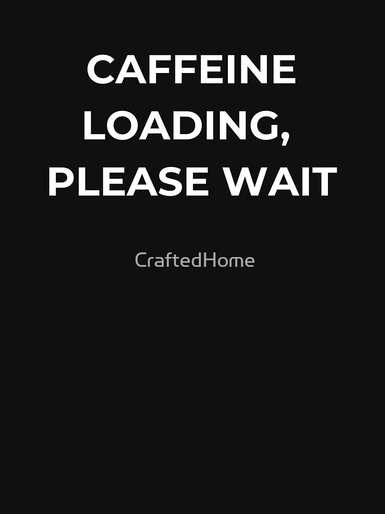 Caffeine Loading Please Wait by CraftedHome