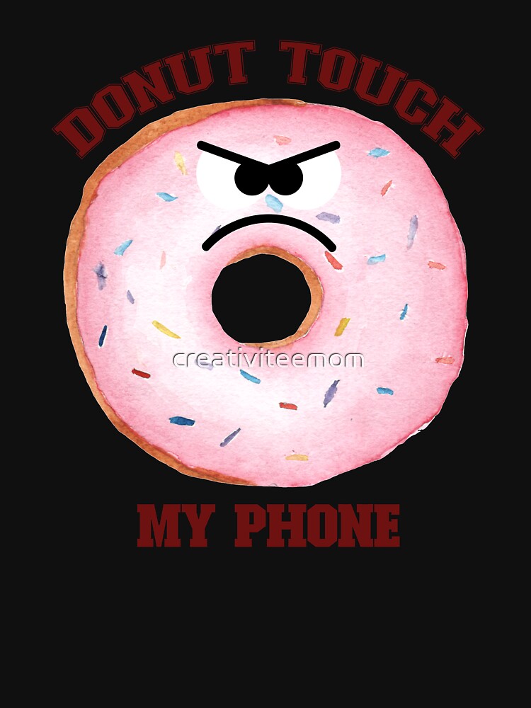 Donut touch my phone by creativiteemom