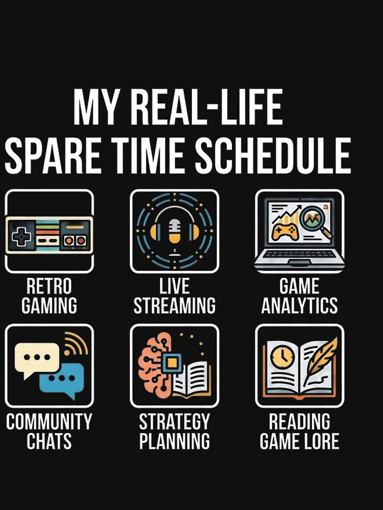 My Real-Life Spare Time Schedule Funny Gaming Life T-Shirt by Offbeat Outfitters